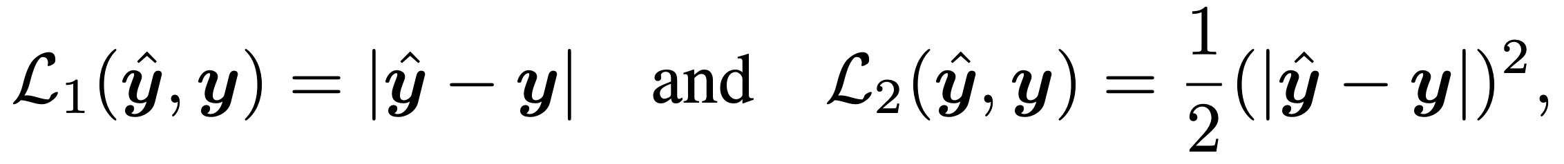 $$\mathcal{L}*1(\hat{\boldsymbol{y}}, \boldsymbol{y}) = |\hat{\boldsymbol{y}} - \boldsymbol{y}|$$